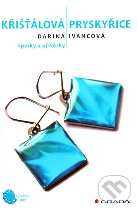 Kniha: Křišťálová pryskyřice (Darina Ivancová). Grada, 2011 Kniha: Křišťálová pryskyřice (Darina Ivancová). Grada, 2011