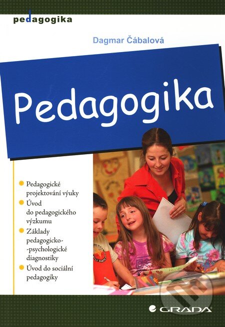 Kniha: Pedagogika (Dagmar Čábalová). Grada, 2011 Kniha: Pedagogika (Dagmar Čábalová). Grada, 2011