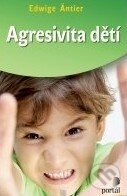 Kniha: Agresivita dětí (Edwige Antier). Portál, 2011 Kniha: Agresivita dětí (Edwige Antier). Portál, 2011
