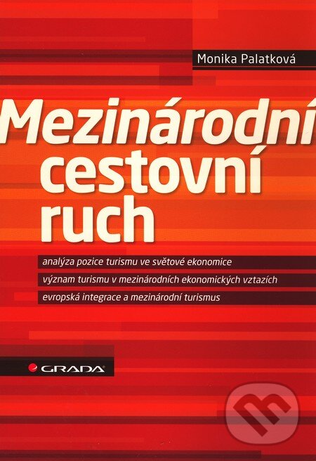 Kniha: Mezinárodní cestovní ruch (Monika Palatková). Grada, 2011 Kniha: Mezinárodní cestovní ruch (Monika Palatková). Grada, 2011