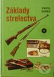 Kniha: Základy strelectva (Pavol Šarek). PaRPress, 2003 Kniha: Základy strelectva (Pavol Šarek). PaRPress, 2003