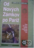 Kniha: Od Nových Zámkov po Paríž (Ladislav Molnár a kolektiv). PaRPress, 1998 Kniha: Od Nových Zámkov po Paríž (Ladislav Molnár a kolektiv). PaRPress, 1998