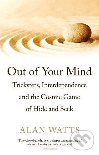 Kniha: Out of Your Mind (Alan Watts). Profile Books, 2019 Kniha: Out of Your Mind (Alan Watts). Profile Books, 2019