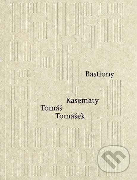 Kniha: Bastiony Kasematy (Tomáš Tomášek). Triáda, 2021 Kniha: Bastiony Kasematy (Tomáš Tomášek). Triáda, 2021