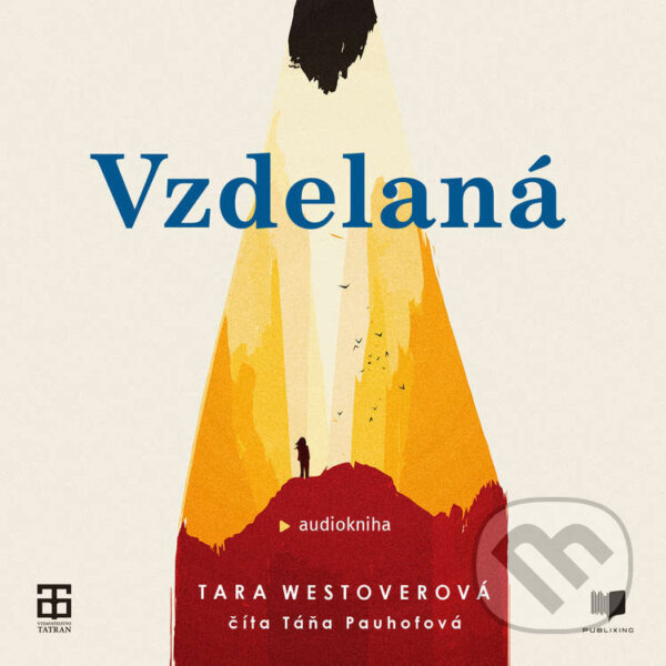 Audiokniha: Vzdelaná (Tara Westover). Publixing a Tatran, 2021 Audiokniha: Vzdelaná (Tara Westover). Publixing a Tatran, 2021