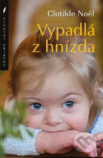 Kniha: Vypadlá z hnízda (Clotilde Noël). Paulínky, 2021 Kniha: Vypadlá z hnízda (Clotilde Noël). Paulínky, 2021