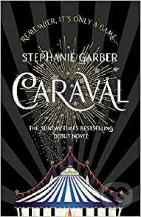 Kniha: Caraval (Stephanie Garber). Hodder and Stoughton, 2017 Kniha: Caraval (Stephanie Garber). Hodder and Stoughton, 2017