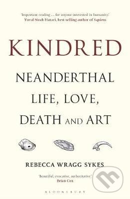 Kniha: Kindred (Rebecca Wragg Sykes). Bloomsbury, 2021 Kniha: Kindred (Rebecca Wragg Sykes). Bloomsbury, 2021