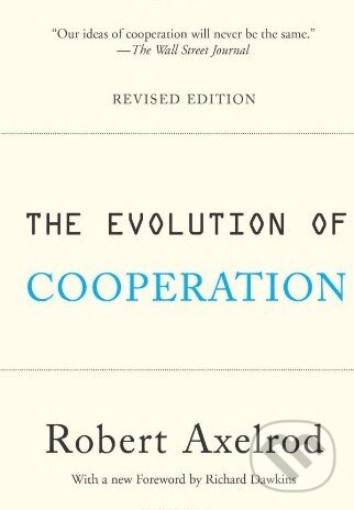Kniha: The Evolution of Cooperation (Robert Axelrod). Basic Books, 2006 Kniha: The Evolution of Cooperation (Robert Axelrod). Basic Books, 2006