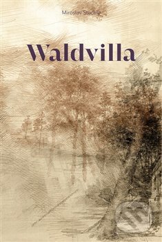 Kniha: Waldvilla (Miroslav Stuchlý). Nakladatelství Bor, 2021 Kniha: Waldvilla (Miroslav Stuchlý). Nakladatelství Bor, 2021
