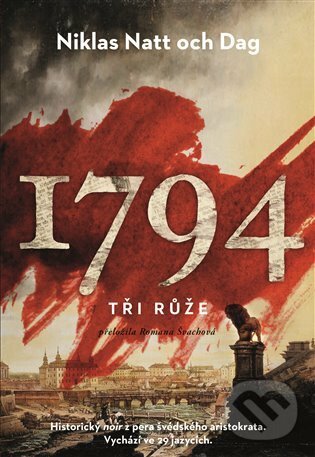 E-kniha: 1794. Tři Růže (Niklas Natt och Dag). Argo, 2021 E-kniha: 1794. Tři Růže (Niklas Natt och Dag). Argo, 2021
