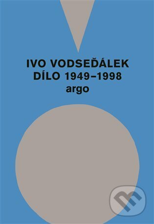 E-kniha: Ivo Vodseďálek: Dílo 1949 - 1998 (Ivo Vodseďálek). Argo, 2020 E-kniha: Ivo Vodseďálek: Dílo 1949 - 1998 (Ivo Vodseďálek). Argo, 2020