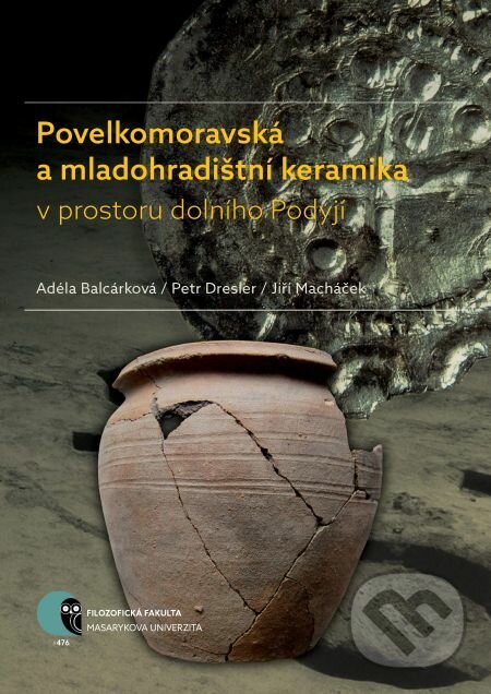 E-kniha: Povelkomoravská a mladohradištní keramika v prostoru dolního Podyjí (Adéla Balcárková, Jiří Macháček a Petr Dresler). Muni Press, 2017 E-kniha: Povelkomoravská a mladohradištní keramika v prostoru dolního Podyjí (Adéla Balcárková, Jiří Macháček a Petr Dresler). Muni Press, 2017