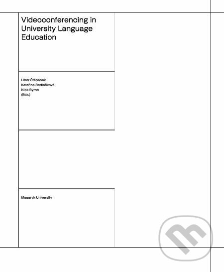 E-kniha: Videoconferencing in University Language Education (Libor Štěpánek). Muni Press, 2018 E-kniha: Videoconferencing in University Language Education (Libor Štěpánek). Muni Press, 2018