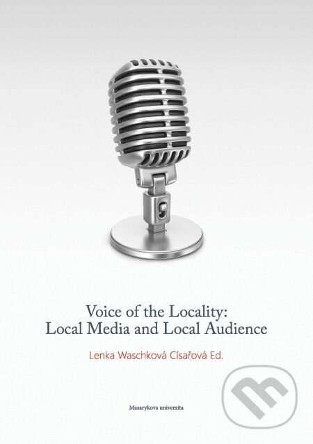 E-kniha: Voice of the Locality (Lenka Waschková Císařová). Muni Press, 2017 E-kniha: Voice of the Locality (Lenka Waschková Císařová). Muni Press, 2017