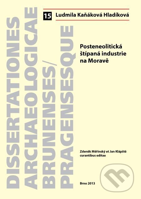E-kniha: Posteneolitická štípaná industrie na Moravě (Ludmila Kaňáková). Muni Press, 2014 E-kniha: Posteneolitická štípaná industrie na Moravě (Ludmila Kaňáková). Muni Press, 2014