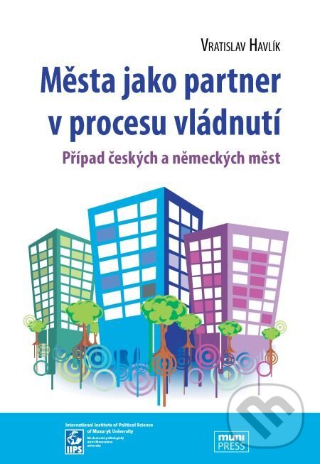 E-kniha: Města jako partner v procesu vládnutí (Vratislav Havlík). Muni Press, 2014 E-kniha: Města jako partner v procesu vládnutí (Vratislav Havlík). Muni Press, 2014
