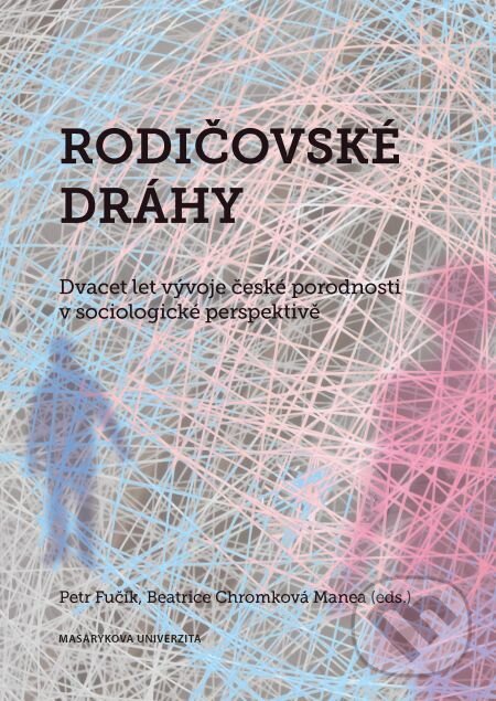 E-kniha: Rodičovské dráhy (Beatrice Chromková Manea a Petr Fučík). Muni Press, 2014 E-kniha: Rodičovské dráhy (Beatrice Chromková Manea a Petr Fučík). Muni Press, 2014