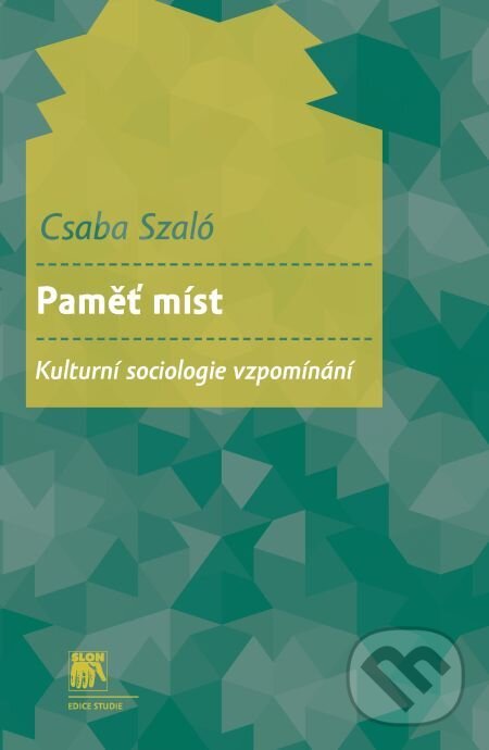 E-kniha: Paměť míst (Csaba Szaló). Muni Press, 2020 E-kniha: Paměť míst (Csaba Szaló). Muni Press, 2020