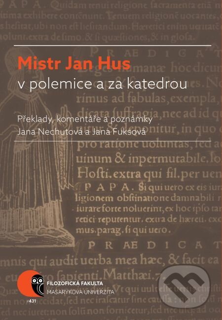 E-kniha: Mistr Jan Hus v polemice a za katedrou (Jana Fuksová a Jana Nechutová). Muni Press, 2016 E-kniha: Mistr Jan Hus v polemice a za katedrou (Jana Fuksová a Jana Nechutová). Muni Press, 2016
