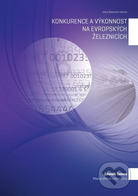 E-kniha: Konkurence a výkonnost na evropských železnicích (Zdeněk Tomeš). Muni Press, 2014 E-kniha: Konkurence a výkonnost na evropských železnicích (Zdeněk Tomeš). Muni Press, 2014