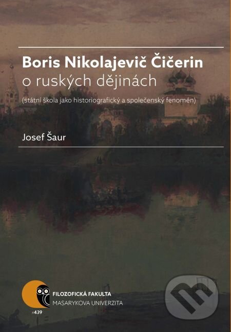 E-kniha: Boris N. Čičerin o ruských dějinách (státní škola jako historiografický a společenský fenomén) (Josef Šaur). Muni Press, 2016 E-kniha: Boris N. Čičerin o ruských dějinách (státní škola jako historiografický a společenský fenomén) (Josef Šaur). Muni Press, 2016