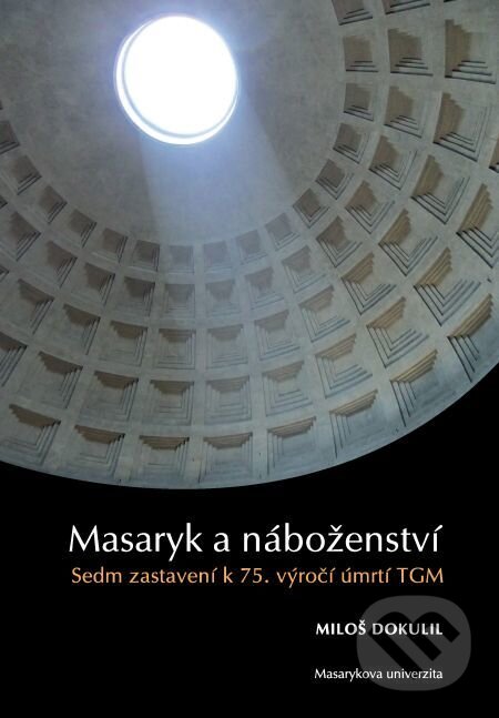 E-kniha: Masaryk a náboženství (Miloš Dokulil). Muni Press, 2014 E-kniha: Masaryk a náboženství (Miloš Dokulil). Muni Press, 2014