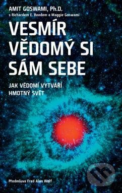 Kniha: Vesmír vědomý si sám sebe (Amit Goswami). ANAG, 2021 Kniha: Vesmír vědomý si sám sebe (Amit Goswami). ANAG, 2021