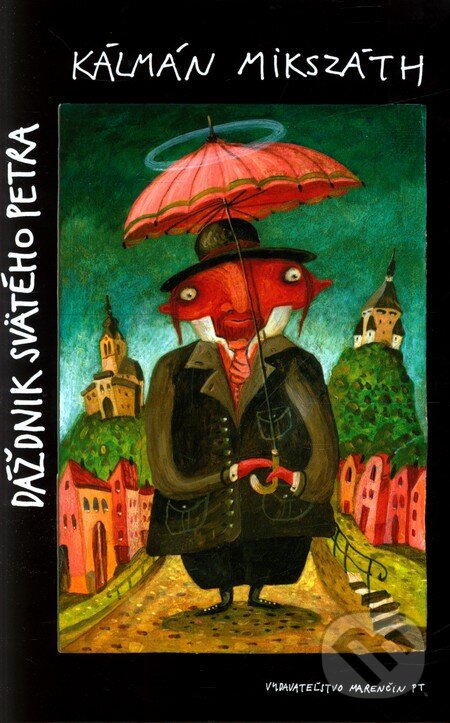 Kniha: Dáždnik svätého Petra (Kálmán Mikszáth). Marenčin PT, 2011 Kniha: Dáždnik svätého Petra (Kálmán Mikszáth). Marenčin PT, 2011