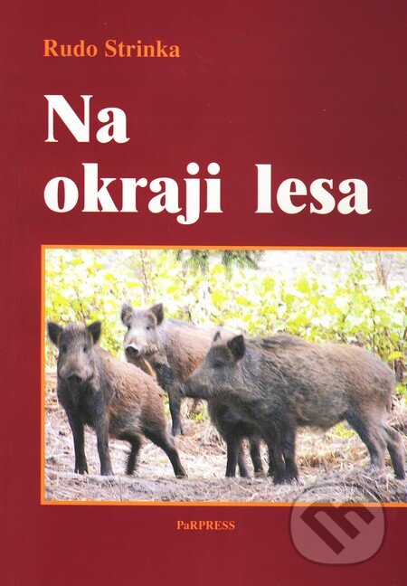Kniha: Na okraji lesa (Rudo Strinka). PaRPress, 2005 Kniha: Na okraji lesa (Rudo Strinka). PaRPress, 2005