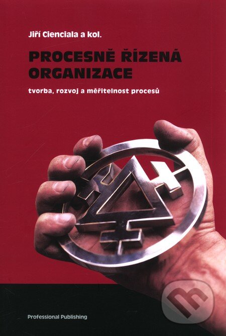 Kniha: Procesně řízená organizace (Jiří Ciencala a kolektív). Professional Publishing, 2011 Kniha: Procesně řízená organizace (Jiří Ciencala a kolektív). Professional Publishing, 2011