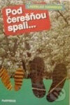 Kniha: Pod čerešňou spali... (Ladislav Hanniker). PaRPress, 1997 Kniha: Pod čerešňou spali... (Ladislav Hanniker). PaRPress, 1997