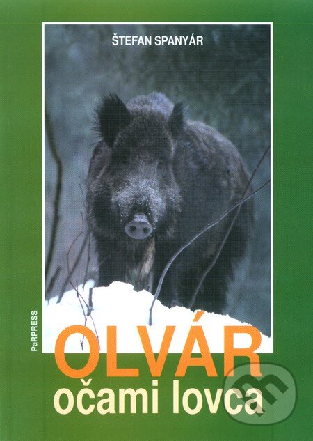 Kniha: Olvár očami lovca (Štefan Spanyár). PaRPress, 2002 Kniha: Olvár očami lovca (Štefan Spanyár). PaRPress, 2002