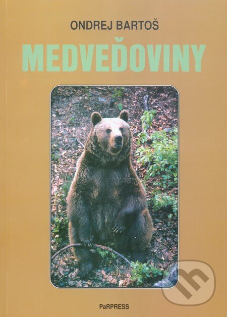 Kniha: Medveďoviny (Ondrej Bartoš). PaRPress, 2004 Kniha: Medveďoviny (Ondrej Bartoš). PaRPress, 2004