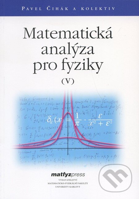 Kniha: Matematická analýza pro fyziky V. (Pavel Čihák a kolektiv). MatfyzPress, 2003 Kniha: Matematická analýza pro fyziky V. (Pavel Čihák a kolektiv). MatfyzPress, 2003
