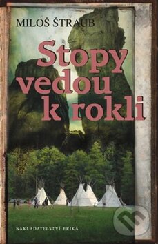 Kniha: Stopy vedou k rokli (Miloš Štraub). Nakladatelství Erika, 2011 Kniha: Stopy vedou k rokli (Miloš Štraub). Nakladatelství Erika, 2011
