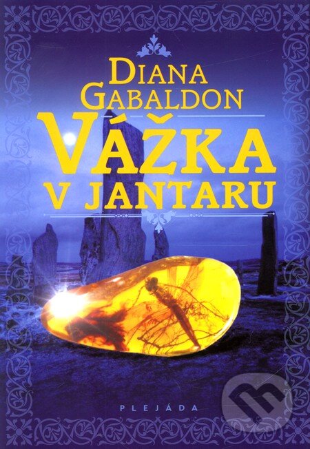 Kniha: Vážka v jantaru (Diana Gabaldon). Plejáda, 2011 Kniha: Vážka v jantaru (Diana Gabaldon). Plejáda, 2011