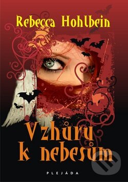 Kniha: Vzhůru k nebesům (Rebecca Hohlbein). Plejáda, 2011 Kniha: Vzhůru k nebesům (Rebecca Hohlbein). Plejáda, 2011