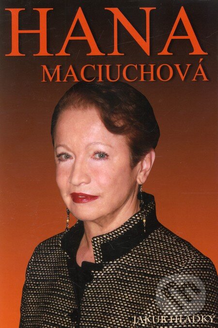 Kniha: Hana Maciuchová (Jakub Hladký). Ethanum, 2011 Kniha: Hana Maciuchová (Jakub Hladký). Ethanum, 2011