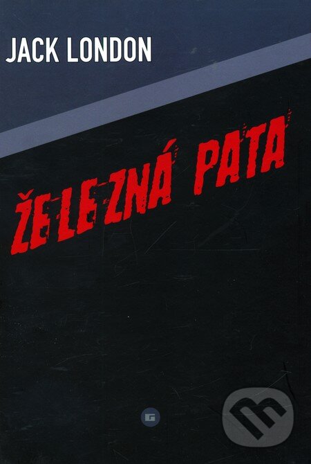 Kniha: Železná pata (Jack London). Grimmus, 2011 Kniha: Železná pata (Jack London). Grimmus, 2011