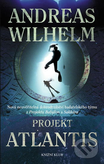 Kniha: Projekt Atlantis (Andreas Wilhelm). Knižní klub, 2010 Kniha: Projekt Atlantis (Andreas Wilhelm). Knižní klub, 2010