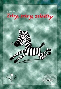 Kniha: Zebry, zebry, zebřičky (Josef Brož a Bára Buchalová). Scientia, 2007 Kniha: Zebry, zebry, zebřičky (Josef Brož a Bára Buchalová). Scientia, 2007