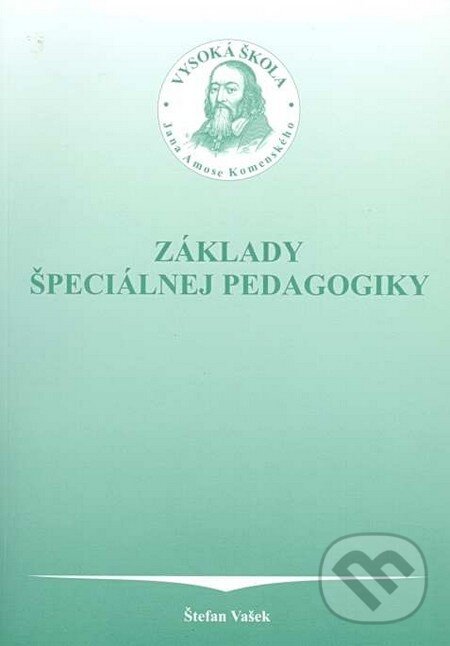 Kniha: Základy špeciálnej pedagogiky (Štefan Vašek). Univerzita J.A. Komenského Praha, 2005 Kniha: Základy špeciálnej pedagogiky (Štefan Vašek). Univerzita J.A. Komenského Praha, 2005