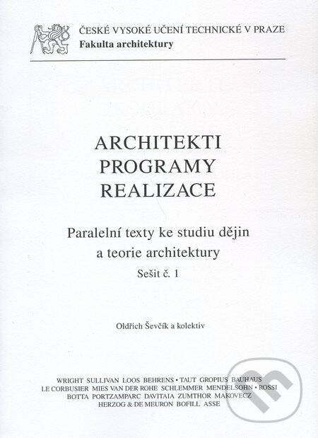 Kniha: Architekti, programy, realizace (Oldřich Ševčík a kolektiv). CVUT Praha, 2011 Kniha: Architekti, programy, realizace (Oldřich Ševčík a kolektiv). CVUT Praha, 2011