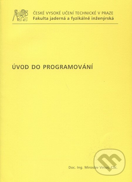 Kniha: Úvod do programování (Miroslav Virius). CVUT Praha, 2009 Kniha: Úvod do programování (Miroslav Virius). CVUT Praha, 2009