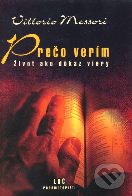 Kniha: Prečo verím (Vittorio Messori). Lúč, 2010 Kniha: Prečo verím (Vittorio Messori). Lúč, 2010