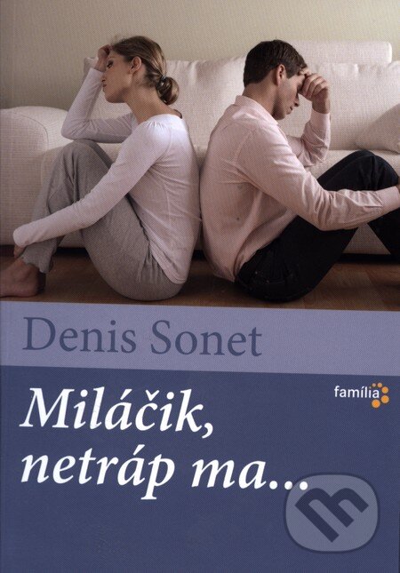 Kniha: Miláčik, netráp ma... (Denis Sonet). Karmelitánske nakladateľstvo, 2011 Kniha: Miláčik, netráp ma... (Denis Sonet). Karmelitánske nakladateľstvo, 2011