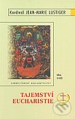 Kniha: Tajemství Eucharistie - Mše svatá (Jean - Marie Lustiger). Karmelitánské nakladatelství, 2008 Kniha: Tajemství Eucharistie - Mše svatá (Jean - Marie Lustiger). Karmelitánské nakladatelství, 2008