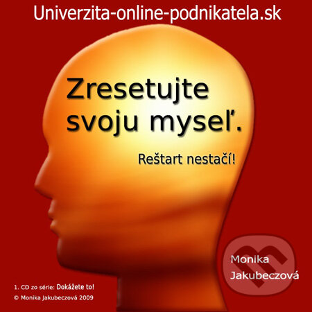 Audiokniha: Zresetujte svoju myseľ. Reštart nestačí! (CD) (Monika Jakubeczová). Monika Jakubeczová, 2009 Audiokniha: Zresetujte svoju myseľ. Reštart nestačí! (CD) (Monika Jakubeczová). Monika Jakubeczová, 2009