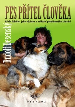 Kniha: Pes přítel člověka (Rudolf Desenský). Plejáda, 2011 Kniha: Pes přítel člověka (Rudolf Desenský). Plejáda, 2011